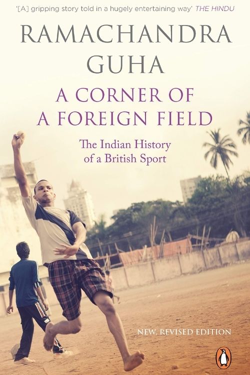 7 Best Books About Cricket And Indian Cricket In Particular - A Corner of a Foreign Field