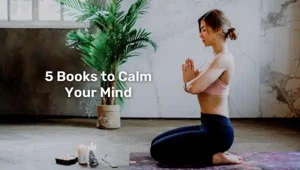 5 livres pour calmer votre esprit | Lisez et détendez votre esprit et votre corps