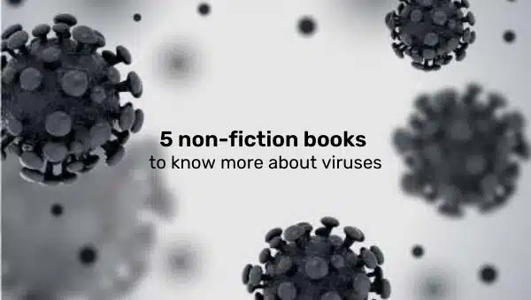 5 Non-Fiction Books to Know More about Viruses