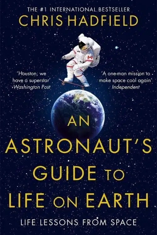 10 best space adventure books of all time - An Astronaut’s Guide to Life on Earth