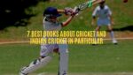 7 Best Books About Cricket And Indian Cricket In Particular