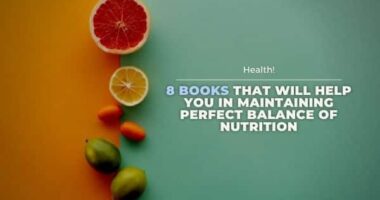 8 books that will help you in maintaining perfect balance of nutrition