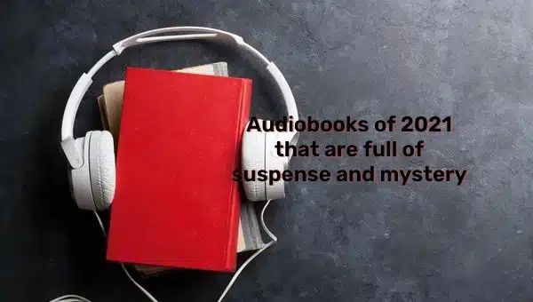 Audiobooks of 2021 that are Full of Suspense and Mystery