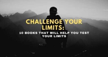 Challenge Your Limits: 10 Books That Will Help You Test Your Limits