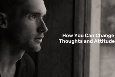how you can change thoughts and attitudes