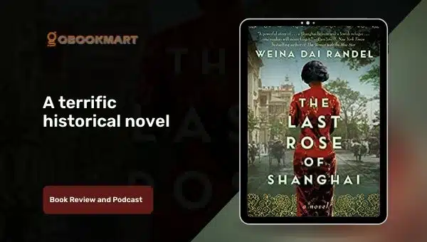 The Last Rose of Shanghai: By Weina Dai Randel is a Terrific Historical Novel