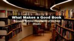 What Makes a Good Book | Reasons Behind Popularity of Certain Books