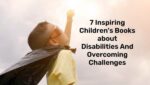 7 Inspiring Childrens Books about Disabilities And Overcoming Challenges