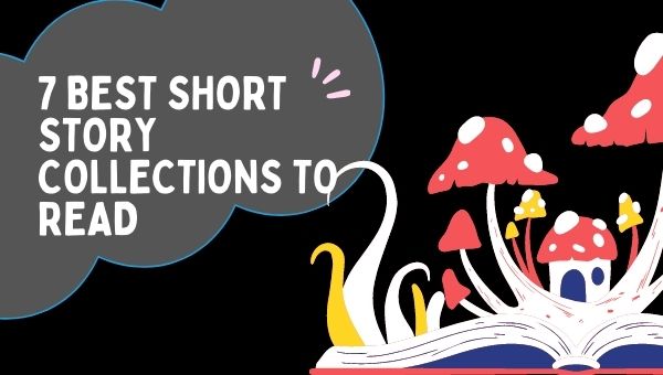 7 best short story collections to read