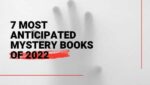 7 most anticipated mystery books of 2022