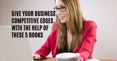 Give Your Business Competitive Edges with the Help of These 5 Books