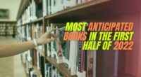 Most Anticipated Books in the First Half of 2022