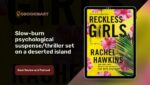 Reckless Girls By Rachel Hawkins | Slow-Burn Psychological Thriller