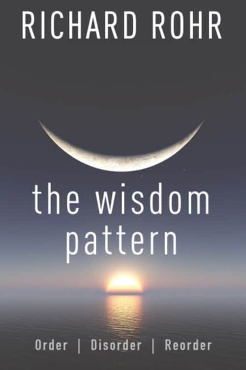 The Wisdom Pattern by Richard Rohr