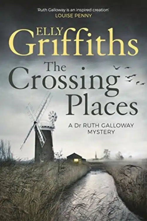 Best Books With Mysteries Set In Scenic Locations - The Crossing Places by Elly Griffiths