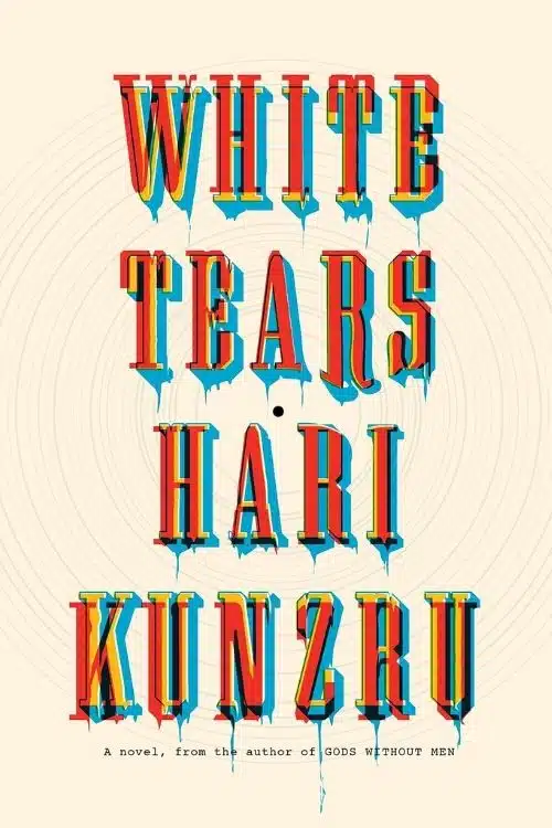 Top 10 Books About Musicians | 10 Best Books About Music Lovers - White Tears – Hari Kunzru