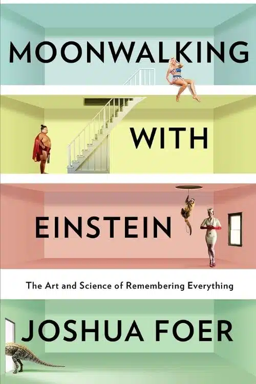 How to Train Your Brain Learn from These 7 Books - Moonwalking with Einstein – Joshua Foer
