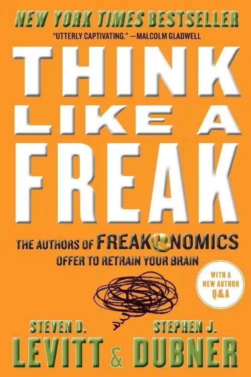 7 books that will help us to train our brains - Think Like a Freak – Steven D. Levitt & Stephen J. Dubner