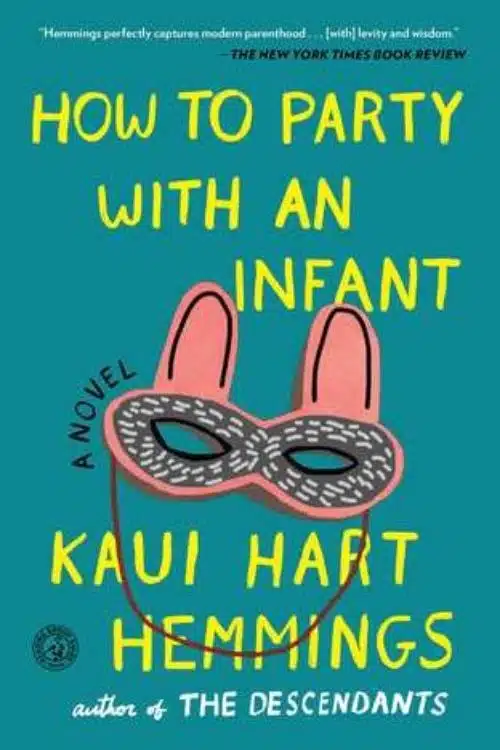 Best Books With Heart Touching Single Mother Stories - How To Party With An Infant by Kaui Hart Hemmings