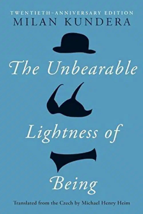 The Unbearable Lightness of Being by Milan Kundera