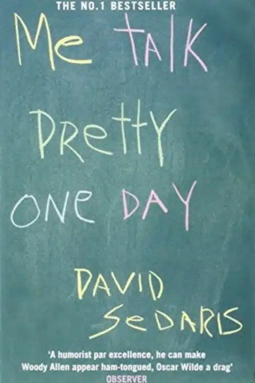 10 Books that Teach Ways to be Happy in Tough Times - Me Talk Pretty One Day – David Sedaris