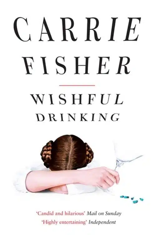 10 Memoirs Of Female Celebrities From Hollywood That Are Worth Reading - Wishful Drinking by Carrie Fisher