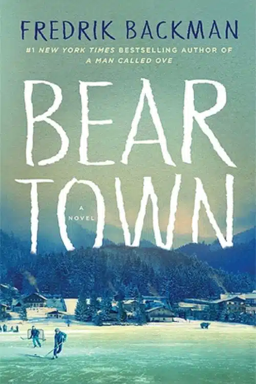 10 Best Books To Read Before Winter End | Cosy And Snowy Books - Bear Town by Fredrich Backman