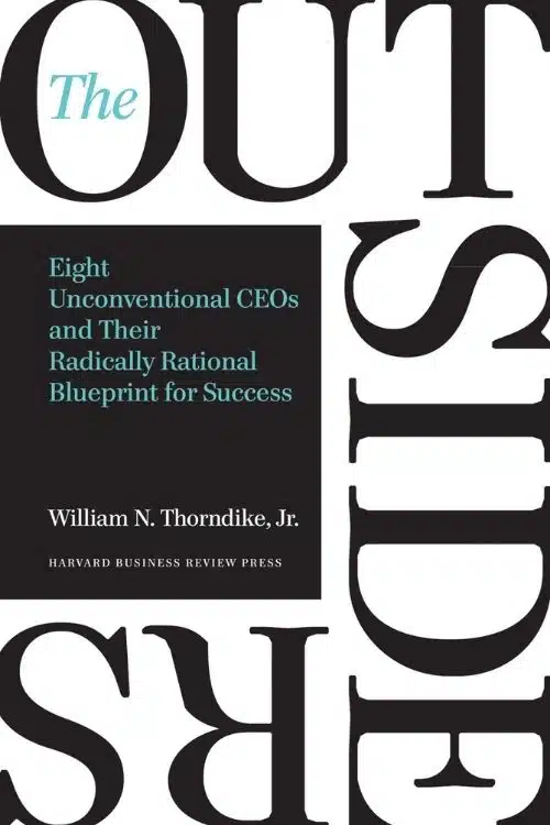 The Outsiders – William N Thorndike