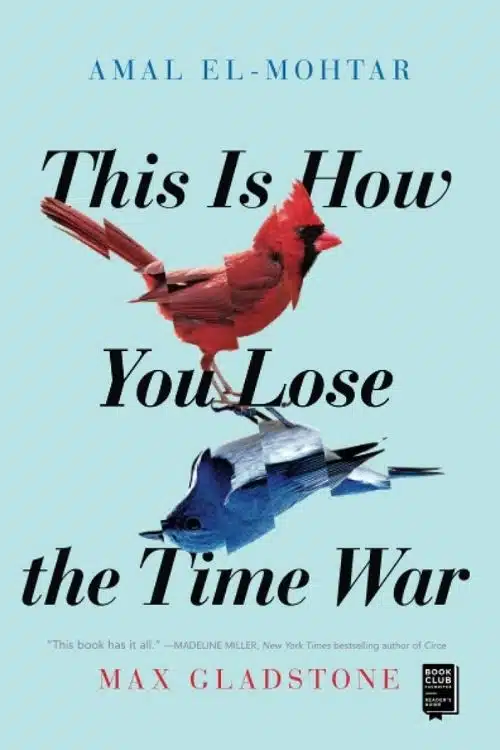 This is How You Lose the Time War – Amal El-Mohtar and Max Gladstone