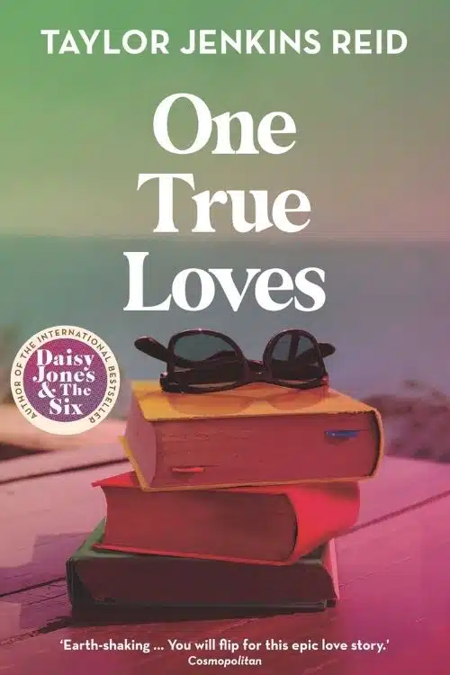 All Time Best Love Triangle Stories - One True Loves by Taylor Jenkins Reid