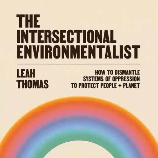 The Intersectional Environmentalist – Leah Thomas