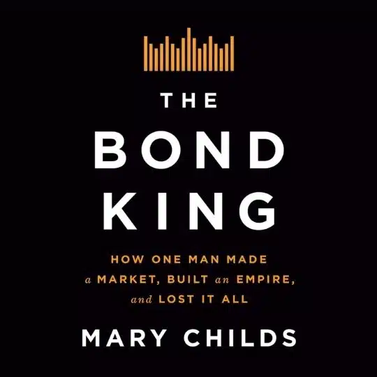 The Bond King – Mary Childs