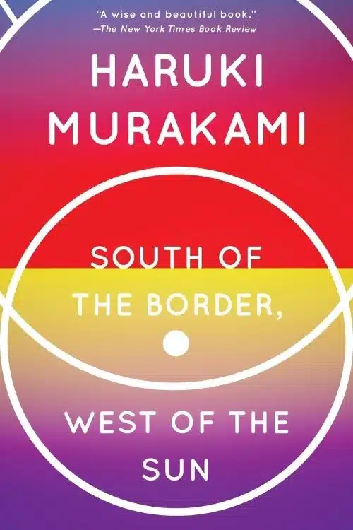 South of the Border, West of the Sun by Haruki Murakami