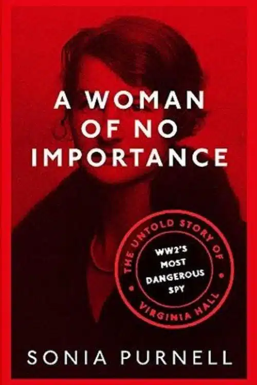 A Woman of No Importance by Sonia Purnell