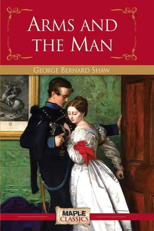 Arms and the Man by George Bernard Shaw