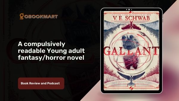 Gallant de VE Schwab es una novela de terror y fantasía para adultos jóvenes de lectura compulsiva