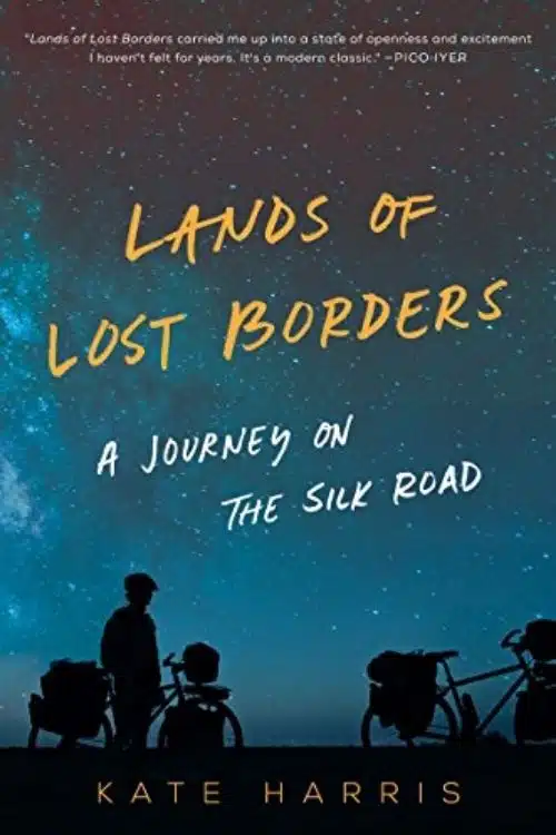 8 Best Travelogues To Read - Lands of Lost Borders by Kate Harris