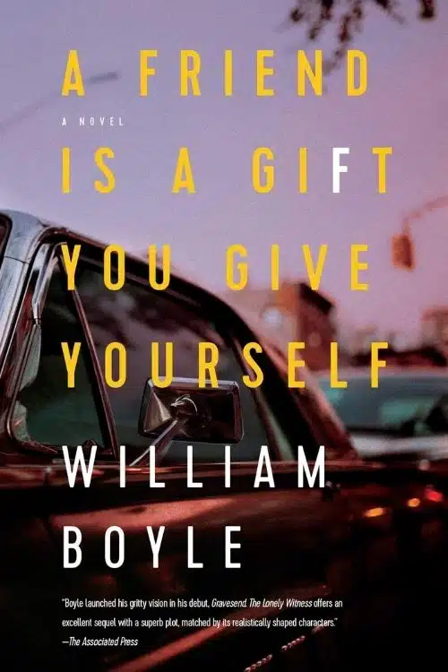 A Friend is a Gift You Give Yourself – William Boyle
