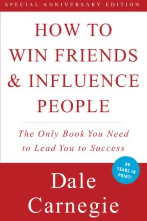 How to Win Friends And Influence People – Dale Carnegie