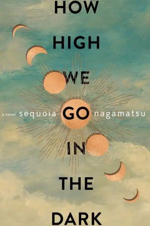 Top 10 Books of 2022 So Far (March 2022) - How High We Go In the Dark – Sequoia Nagamatsu