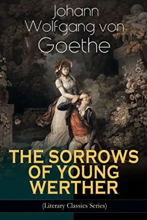 The Sorrows of Young Werther: Johann Wolfgang Von Goethe