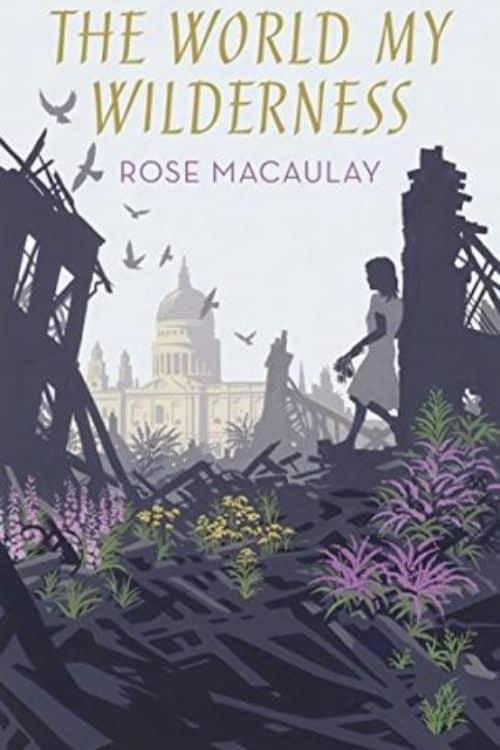 10 joyaux cachés de la littérature anglaise par des auteurs célèbres - The World my Wilderness par Rose Macaulay