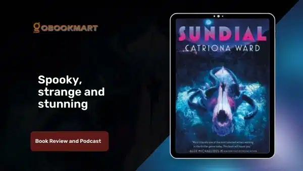 Sundial: By Catriona Ward is Spooky, Strange and Stunning