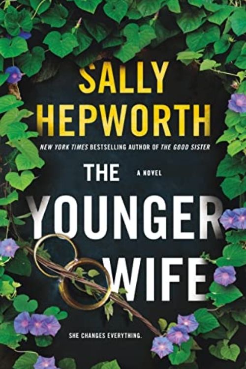 The Younger Wife by Sally Hepworth is a Delicious, Psychological Thriller