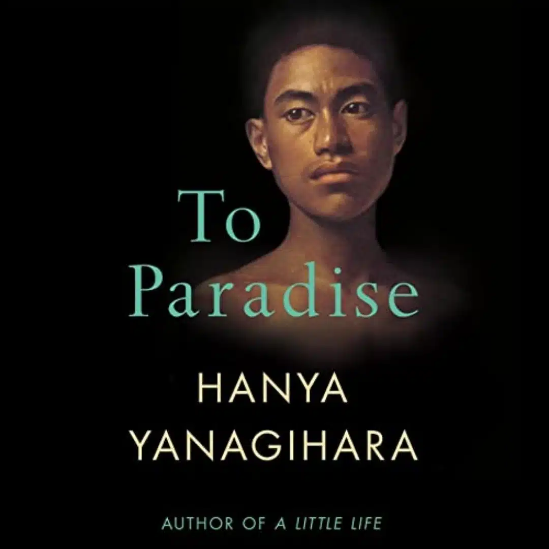 7 New Audiobooks of 2022 That We Highly Recommend So Far - To Paradise – Hanya Yanagihara