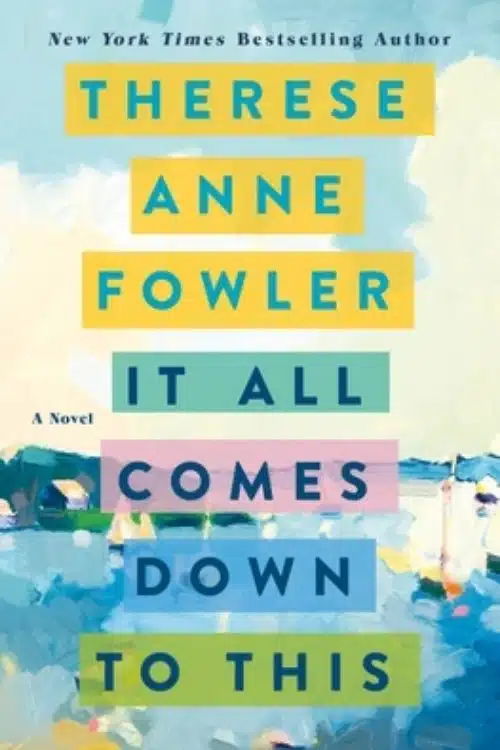 8 Most Anticipated Books Releasing in June 2022 - It All Comes Down to This – Therese Anne Fowler (June 7, 2022)