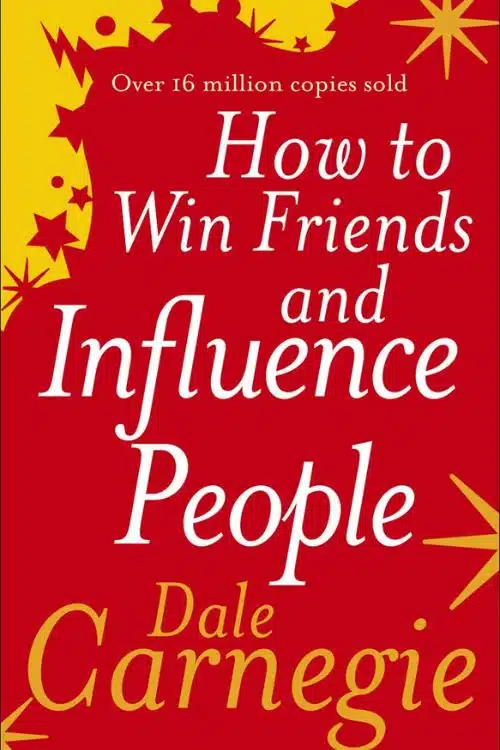 How to Win and Influence People – Dale Carnegie