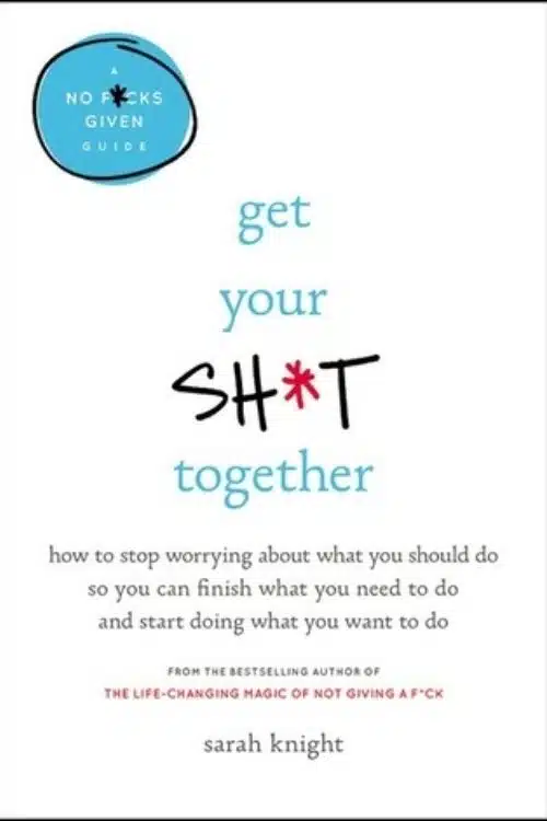 Get Your Sh*t Together – Sarah Knight