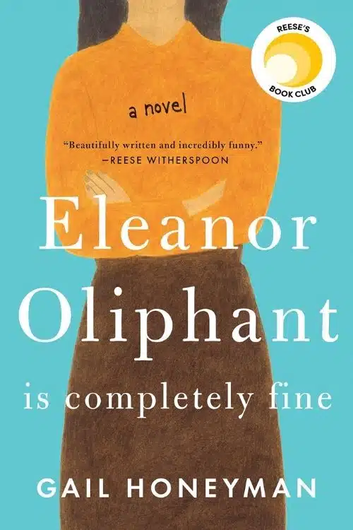 Eleanor Oliphant is Completely Fine – Gail Honeyman