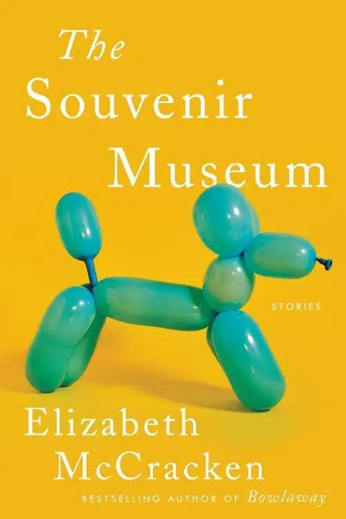 The Souvenir Museum – Elizabeth McCracken